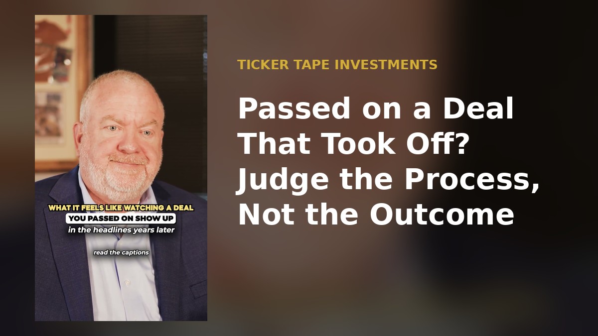 Passed on a Deal That Took Off? Judge the Process, Not the Outcome
