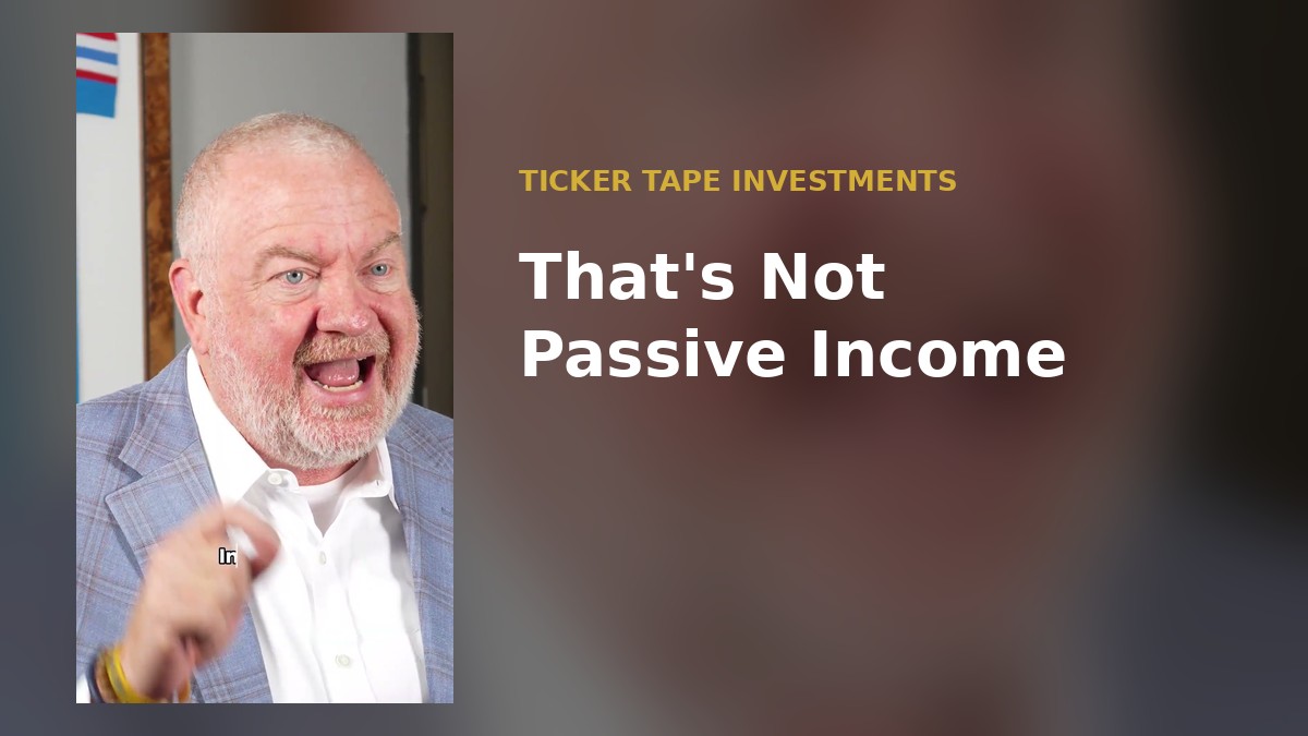 That’s Not Passive Income