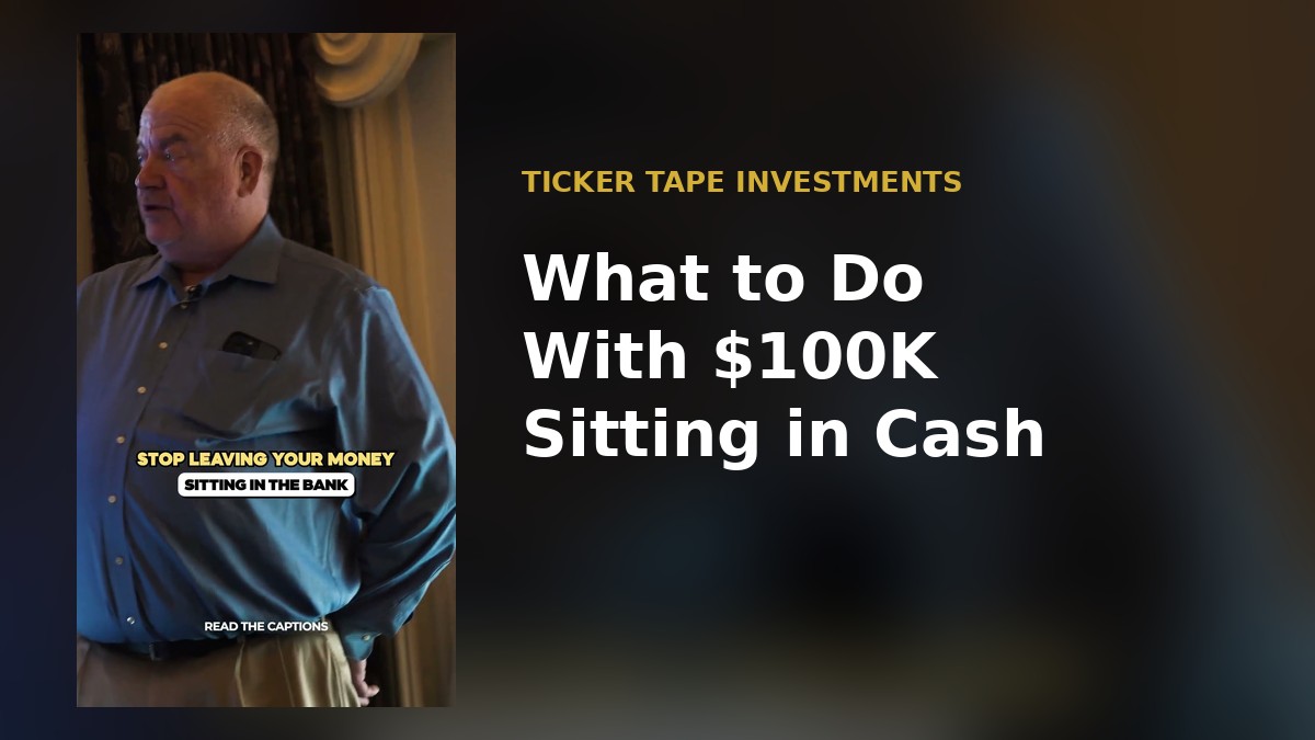 What to Do With $100K Sitting in Cash